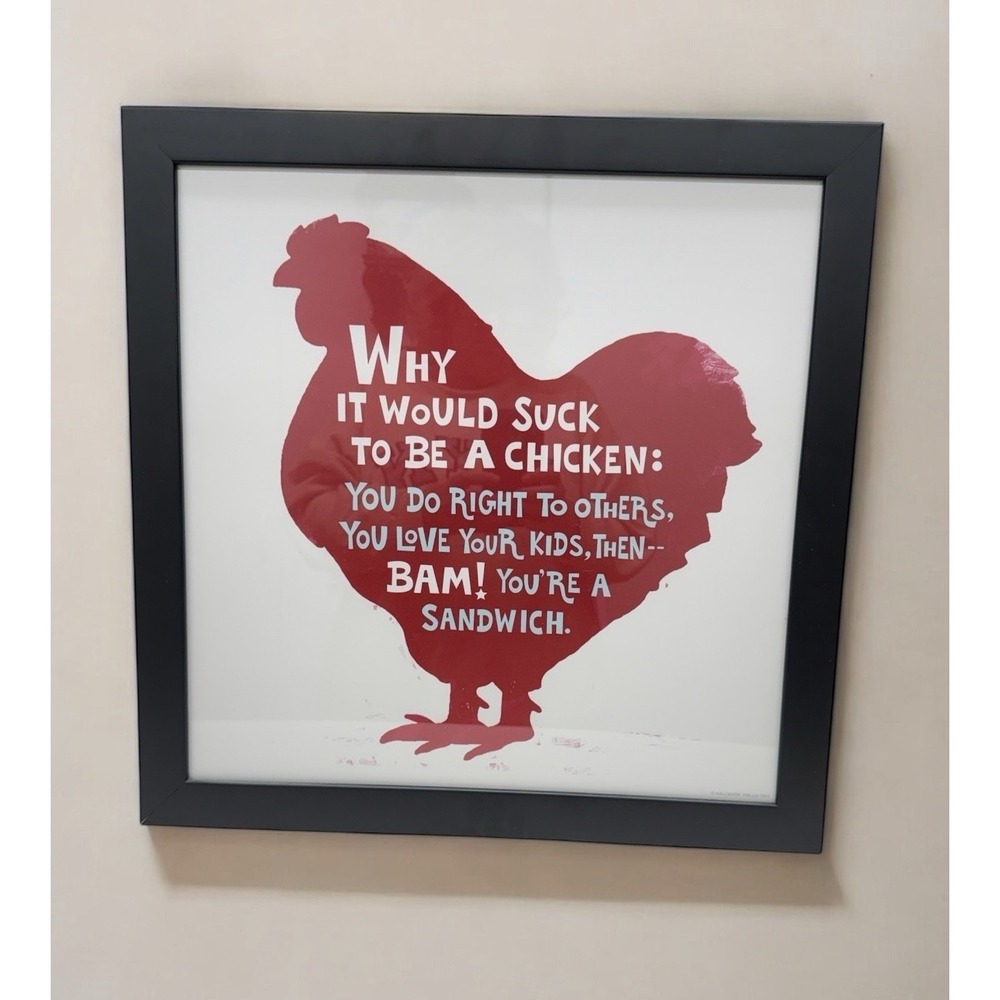 Chicken Framed Art Print 18" X 18" "Why It Would Suck To Be A Chicken"